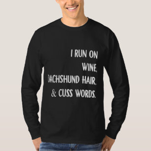 T-shirt Je Cours Sur Le Vin Dachshund Cheveux Et Cuss Mots