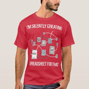 T-shirt Je crée en silence une feuille de calcul pour That