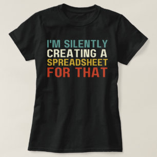 T-shirt Je crée silencieusement un tableur pour ça, amusan