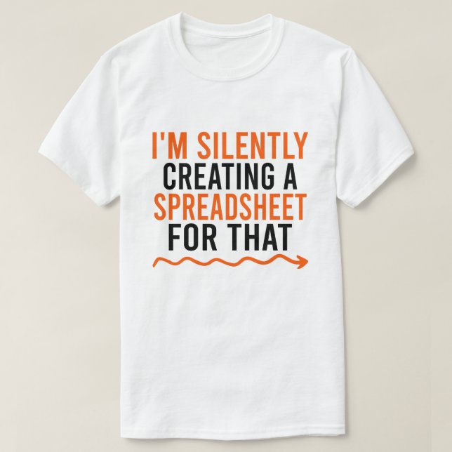 T-shirt Je crée silencieusement une feuille de calcul pour (Design devant)