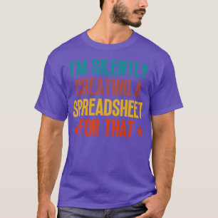 T-shirt Je Crée Silencieusement Une Feuille De Calcul Pour