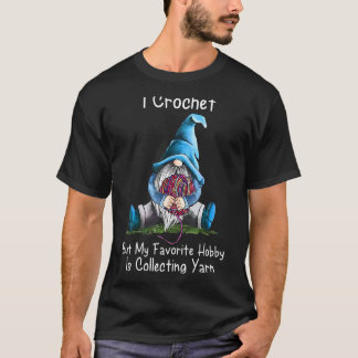 T-shirt Je Crochet Mais Mon Hobby Favori Est De Collecter 