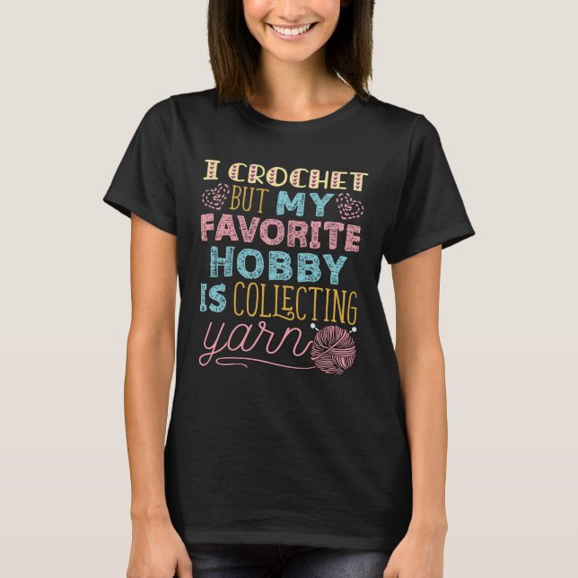 T-shirt Je Crochet Mais Mon Hobby Favori Est De Collecter  (Devant)