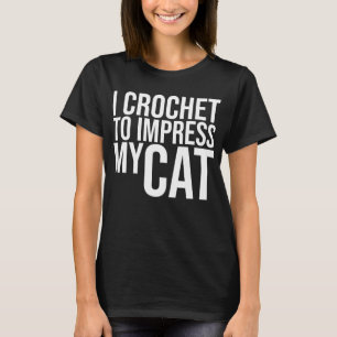 T-shirt Je Crochet pour impressionner mon chat