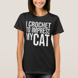 T-shirt Je Crochet pour impressionner mon chat