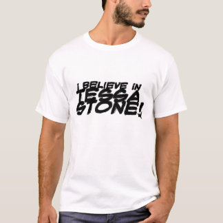 T-shirt Je crois à la pierre de Tessa ! Pièce en t de base