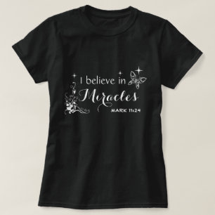 T-shirt Je crois aux miracles. Mark 11:24