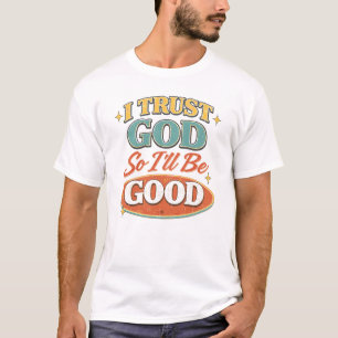 T-shirt Je crois en Dieu donc je serai bon design chrétien