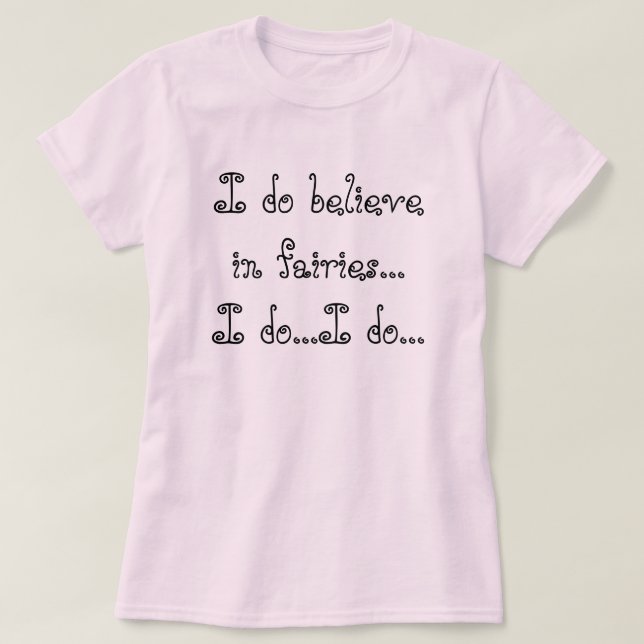 T-shirt Je crois en fées… que je fais… je fais… (Design devant)