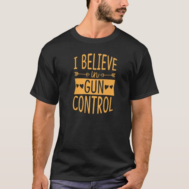 T-shirt Je Crois En Gun Control Love Heart Anti Gun Activ (Devant)