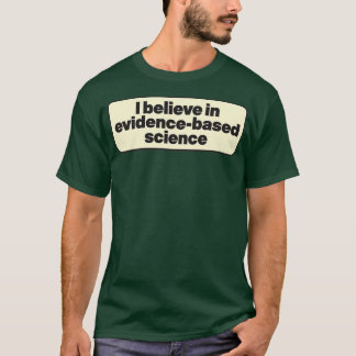 T-shirt Je crois en la science fondée sur les preuves