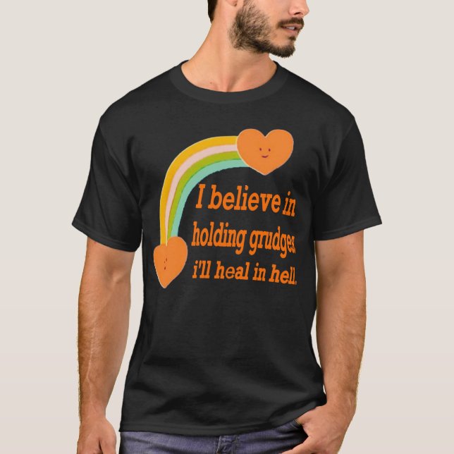 T-shirt Je crois en la tenue de grudges, je guérirai en en (Devant)