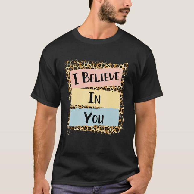 T-shirt Je Crois En Vous Léopard Motivational Testing Day (Devant)