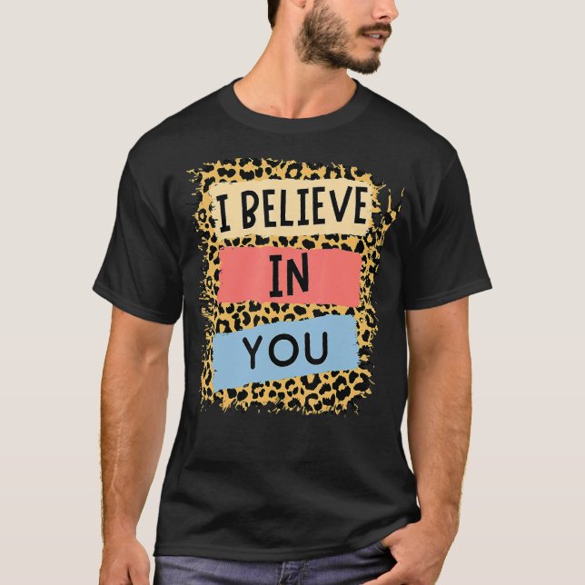 T-shirt Je Crois En Vous Léopard Motivational Testing Day (Devant)