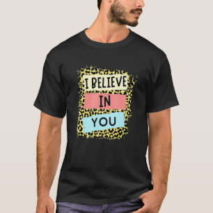T-shirt Je Crois En Vous Léopard Motivational Testing Day