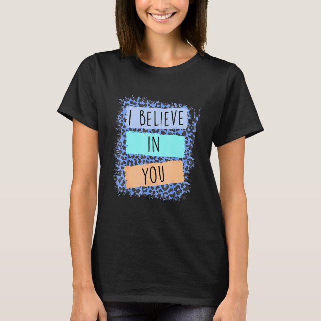 T-shirt Je Crois En Vous Léopard Motivational Testing Day (Devant)