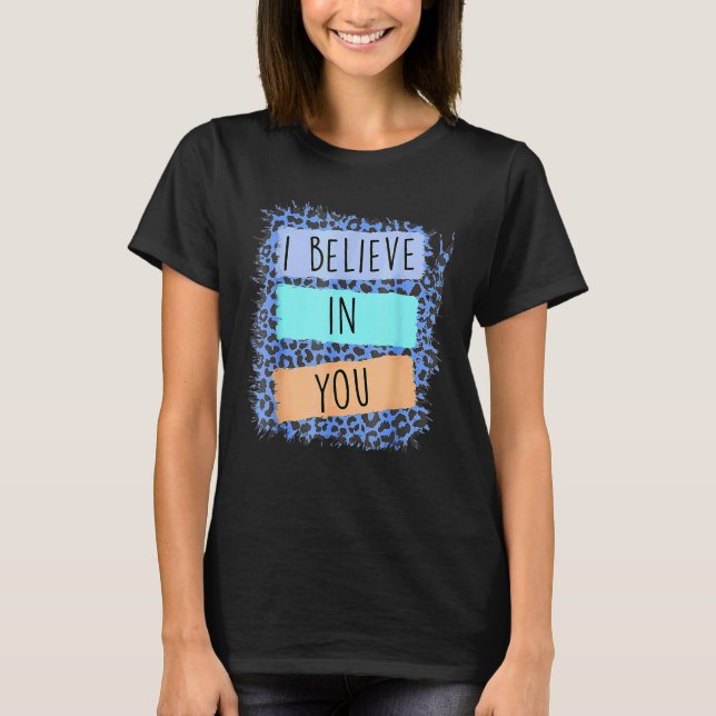 T-shirt Je Crois En Vous Léopard Motivational Testing Day (Devant)