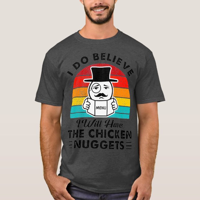 T-shirt Je Crois Que J'Aurai Les Nuggets De Poulet (Devant)
