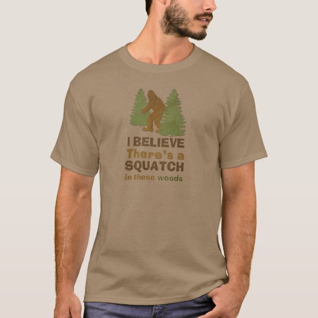 T-shirt Je crois qu'il y a un SQUATCH dans ces bois (Devant)