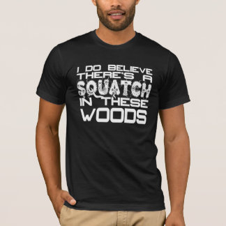 T-shirt Je crois qu'il y a un Squatch dans la pièce en t