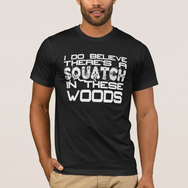 T-shirt Je crois qu'il y a un Squatch dans la pièce en t (Devant)