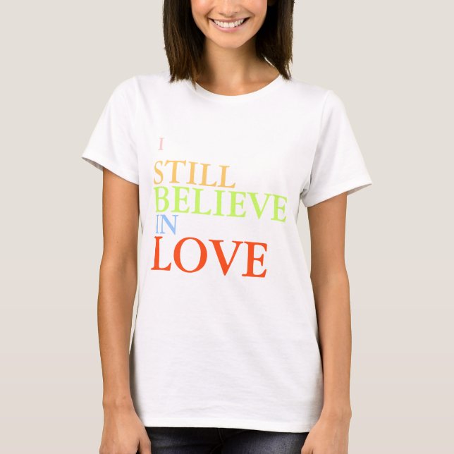 T-shirt Je crois toujours à l'amour (Devant)
