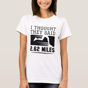 T-shirt Je croyais qu'ils disaient 2,62 miles