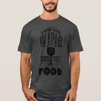 T-shirt Je cuisine avec du vin parfois je l'ajoute même à 