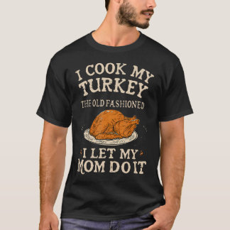 T-shirt Je cuisine ma dinde à l'ancienne Je laisse ma mè