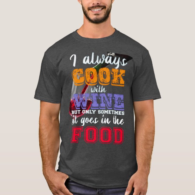 T-shirt Je cuisine toujours avec du vin Slogan (Devant)