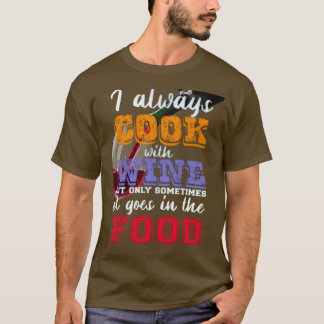 T-shirt Je cuisine toujours avec du vin Slogan