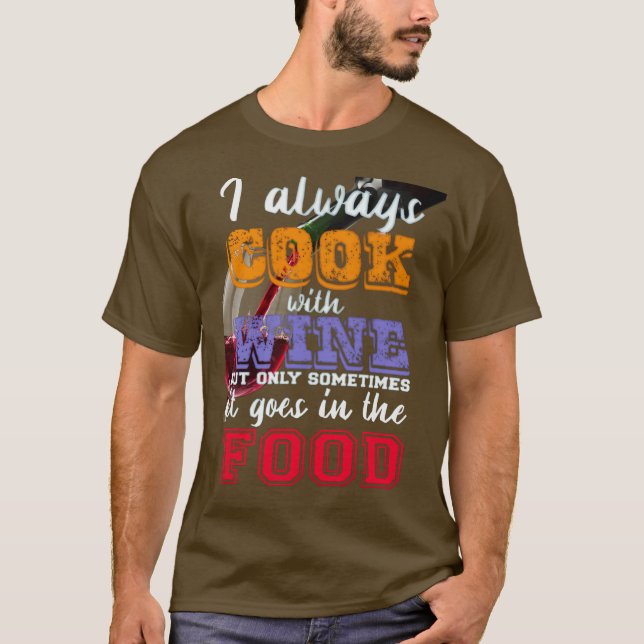T-shirt Je cuisine toujours avec du vin Slogan (Devant)