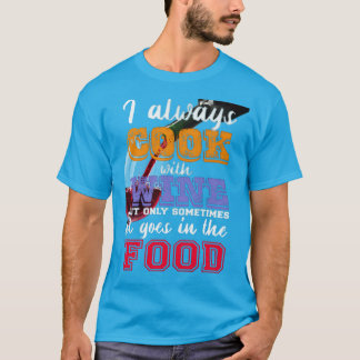 T-shirt Je cuisine toujours avec du vin Slogan