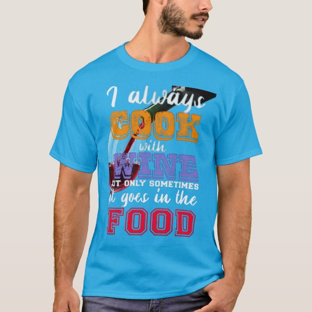 T-shirt Je cuisine toujours avec du vin Slogan (Devant)