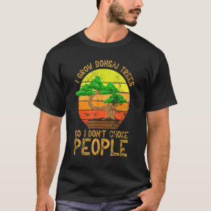 T-shirt Je cultive des bonsaï arbres donc je n'étouffe pas