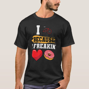 T-shirt Je Cycle Parce Que Je Freakin' Love Donuts Dessert