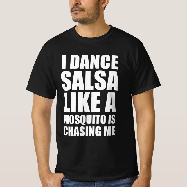 T-shirt Je danse la salsa comme un moustique me poursuit (Devant)