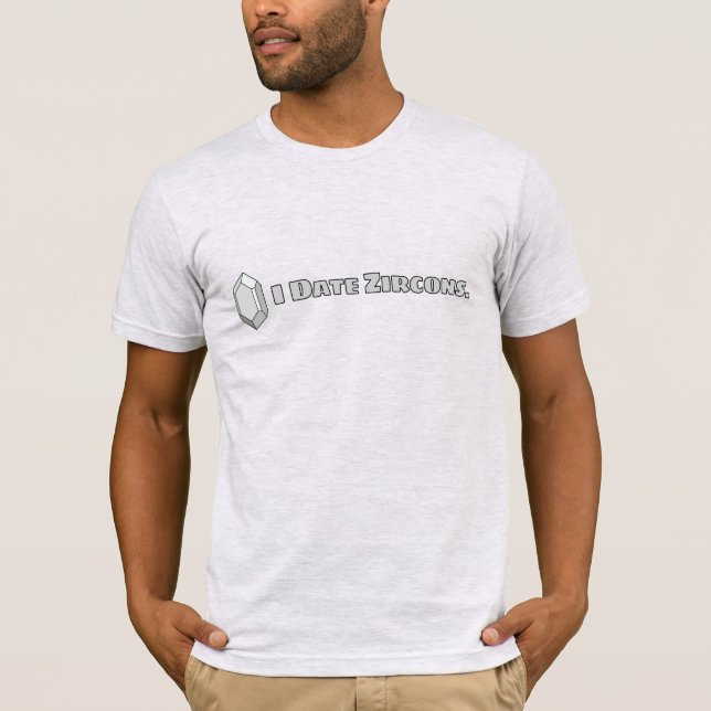 T-shirt Je Date Les Zircons- Géologue  (Devant)