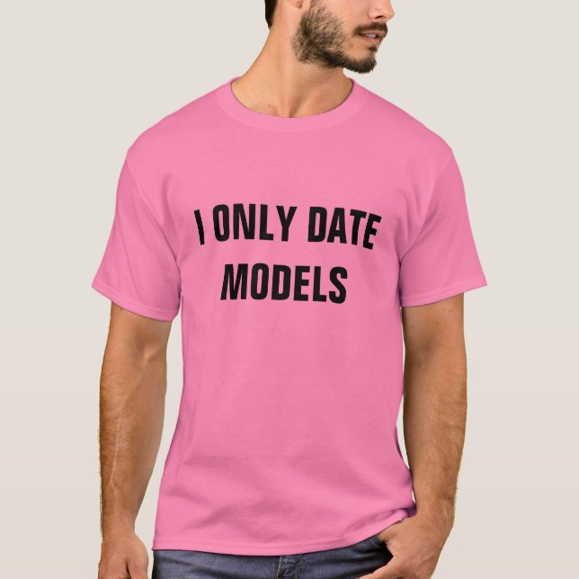 T-SHIRT JE DATE SEULEMENT DES MODÈLES (Devant)