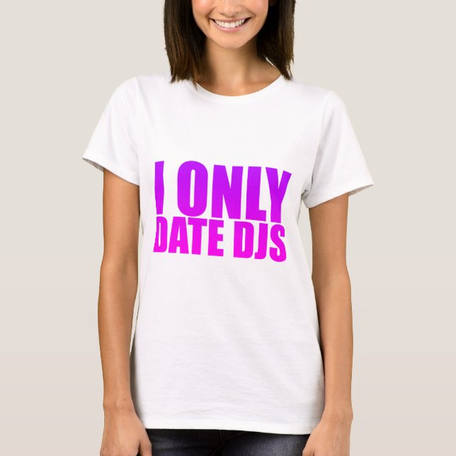 T-shirt Je date seulement DJs - jockeys de disque datation (Devant)