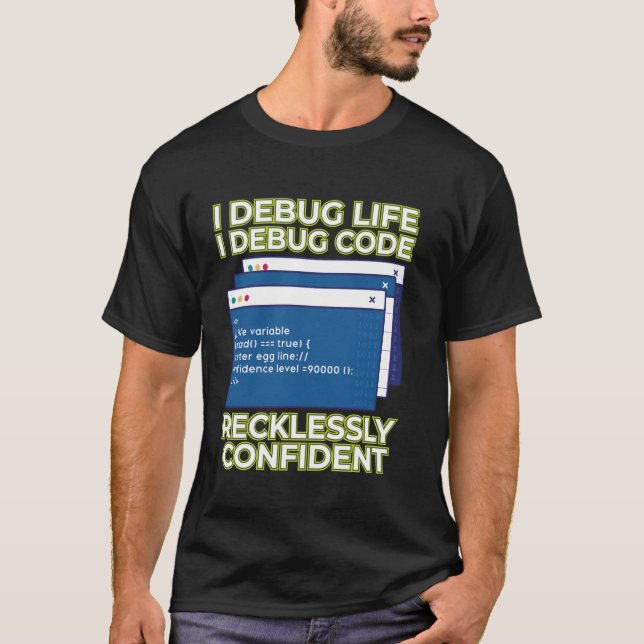 T-shirt Je débogue la vie Je débogue le code avec une conf (Devant)