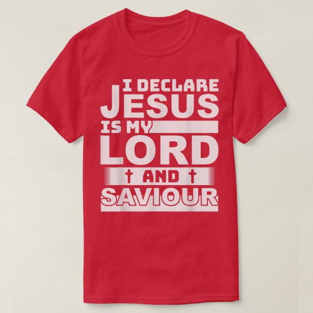 T-shirt je déclare que jésus est mon seigneur et sauveur c (Design devant)