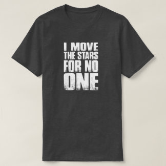 T-SHIRT JE DÉPLACE LES ÉTOILES POUR PERSONNE