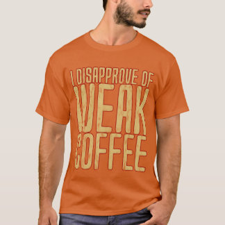 T-shirt Je désapprouve l'ami au café faible