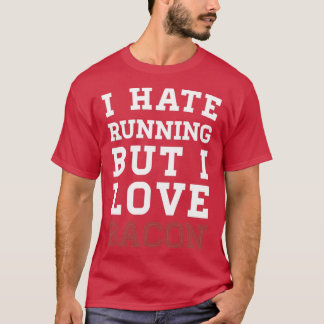 T-shirt Je Déteste Courir Mais J'Aime Bacon