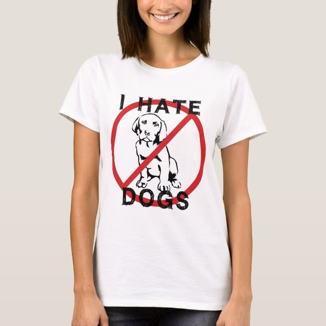T-shirt Je déteste des chiens (Devant)
