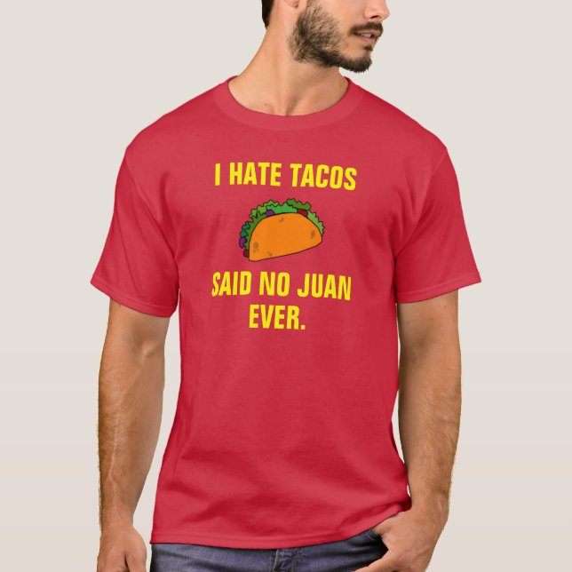 T-shirt Je déteste des tacos n'ai dit aucun Juan jamais (Devant)
