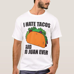 T-shirt Je déteste des tacos n'ai dit aucun Juan jamais