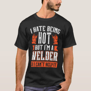 T-shirt Je déteste être chaud, mais je suis soudeur, donc