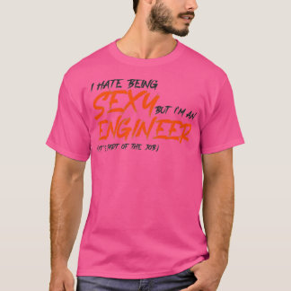 T-shirt Je déteste être SEXY mais je suis un INGÉNIEUR sa 